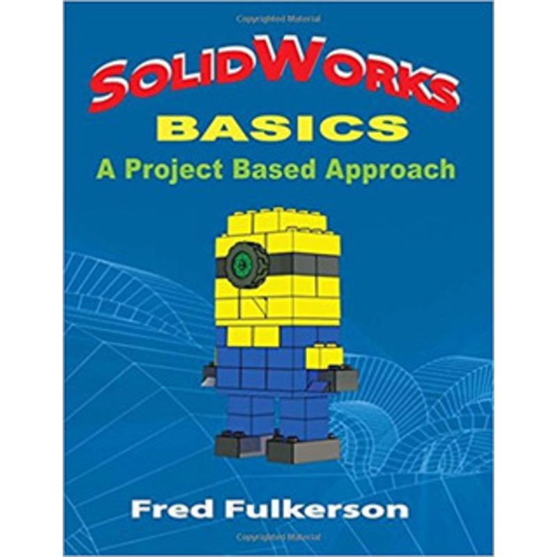 INDUSTRIAL PRESS SolidWorks Basics A Project Based Approach – 3593-5