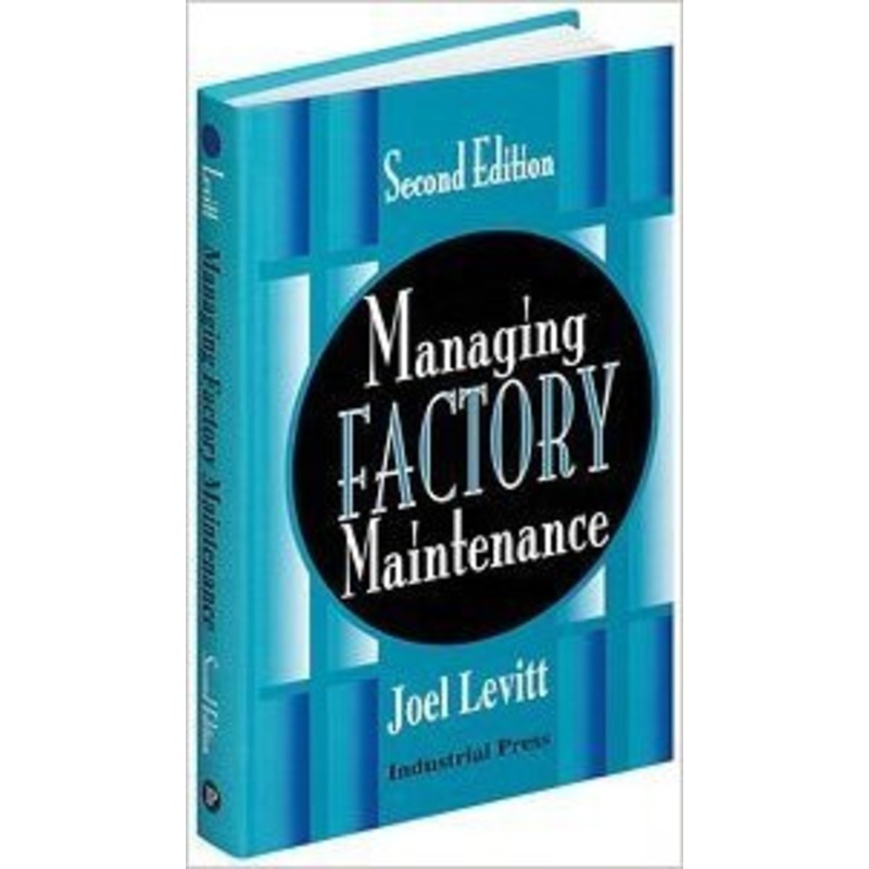 INDUSTRIAL PRESS Managing Factory Maintenance, Second Edition – 3189-0