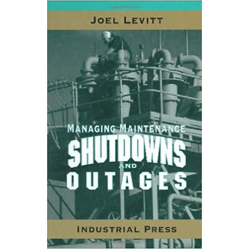 INDUSTRIAL PRESS Managing Maintenance Shutdowns and Outages – 3173-9