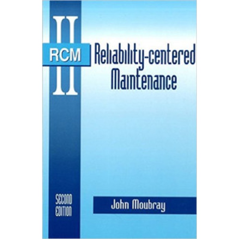 INDUSTRIAL PRESS Reliability-Centered Maintenance, Second Edition – 3146-3