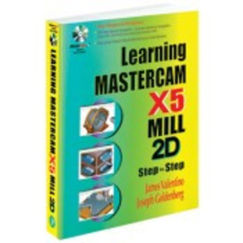 INDUSTRIAL PRESS Learning Mastercam X5 Mill 2D Step-by-Step – 3423-5